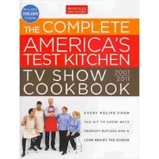 America's Test Kitchen The Complete America's Test Kitchen TV Show Cookbook: 2001-2011